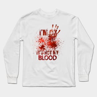 I'm ok it's not my blood funny zombie Halloween costume Long Sleeve T-Shirt